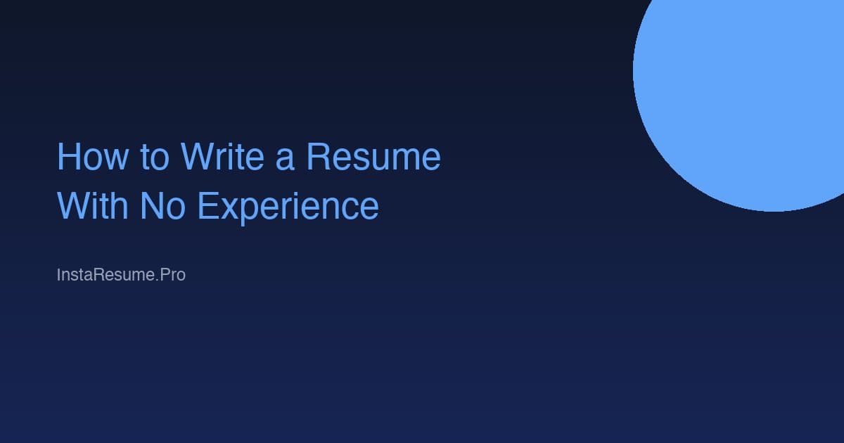 How to Write a Resume With No Experience (2026 Guide)